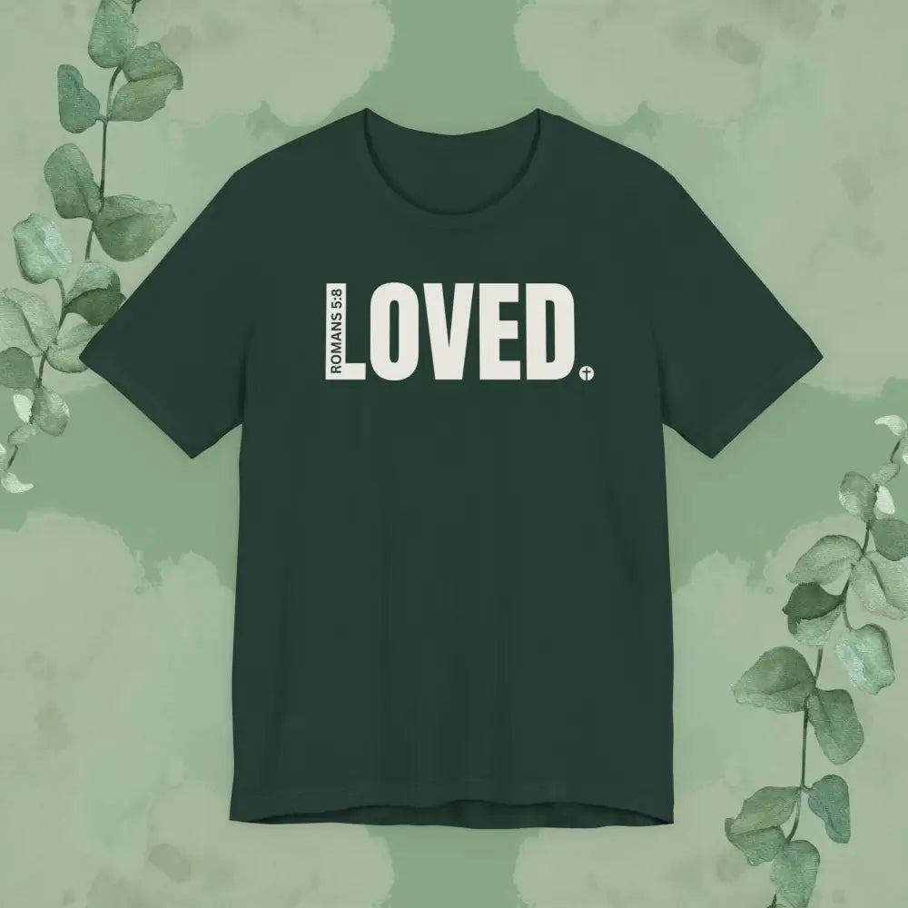 LOVED. – Romans 5:8 T-Shirt - Forest / S - T-Shirt