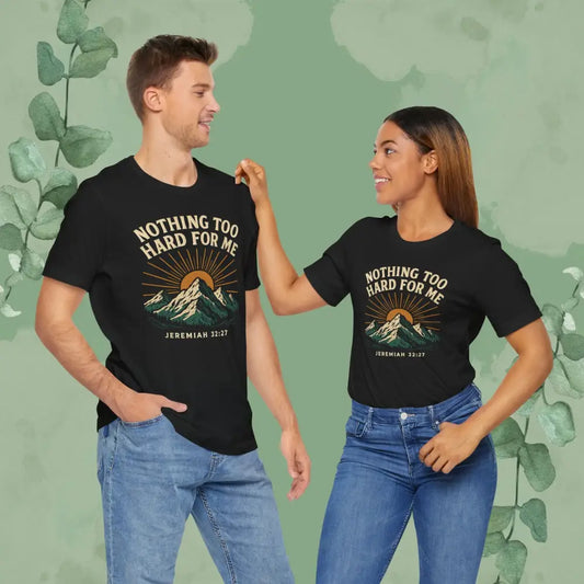 Nothing Too Hard for Me – Jeremiah 32:27 Christian T-Shirt - T-Shirt