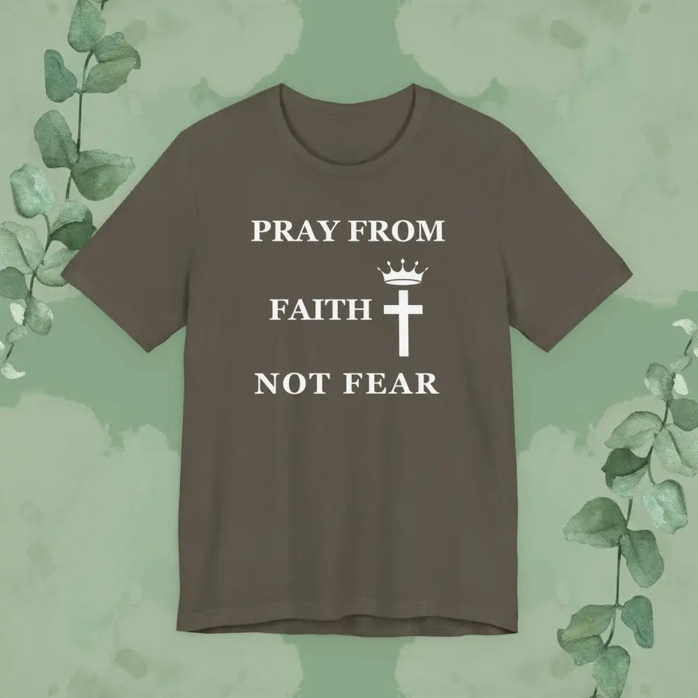 “Pray from Faith Not Fear” Christian T-Shirt – Cross and Crown Faith Design - Army / S - T-Shirt