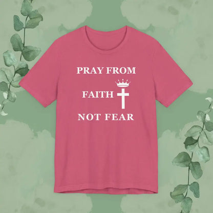 “Pray from Faith Not Fear” Christian T-Shirt – Cross and Crown Faith Design - Heather Raspberry / XS - T-Shirt