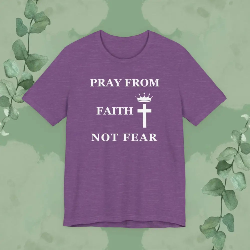“Pray from Faith Not Fear” Christian T-Shirt – Cross and Crown Faith Design - Heather Team Purple / S - T-Shirt