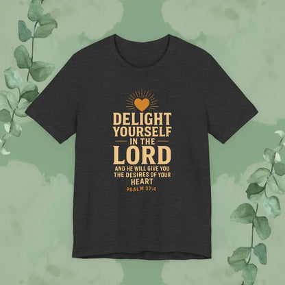 Psalm 37:4 – Delight Yourself in the Lord Tee Dark Grey Heather / S T Shirt