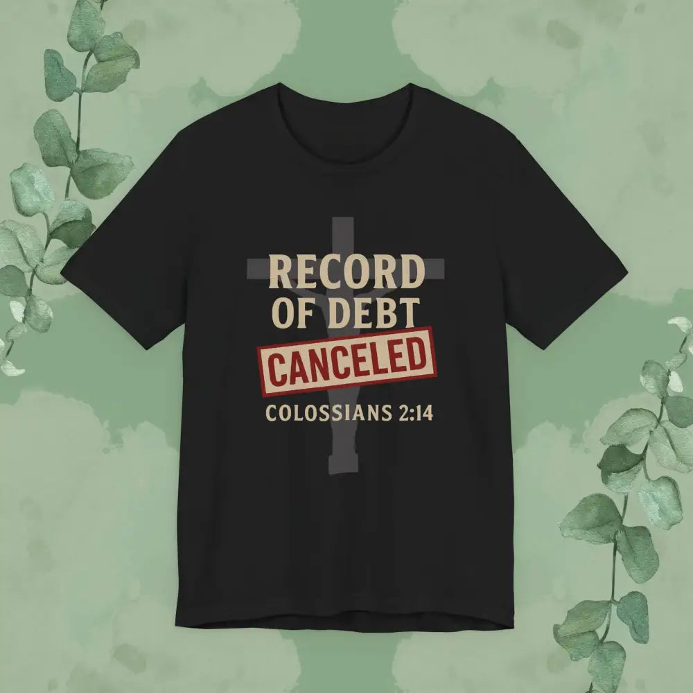 Record of Debt Canceled Christian T-Shirt | Colossians 2:14 Gospel Tee - Black / S - T-Shirt