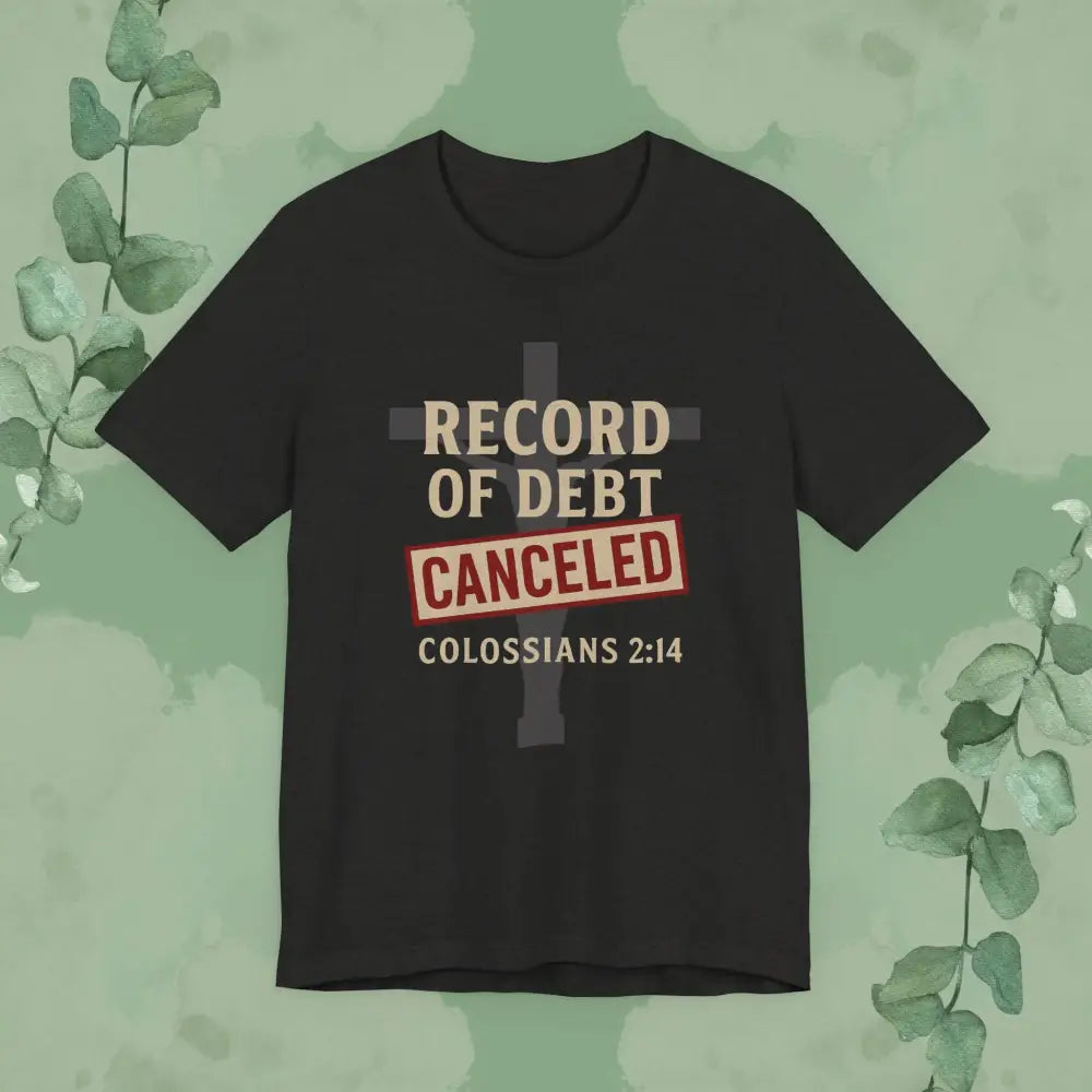 Record of Debt Canceled Christian T-Shirt | Colossians 2:14 Gospel Tee - Black Heather / S - T-Shirt