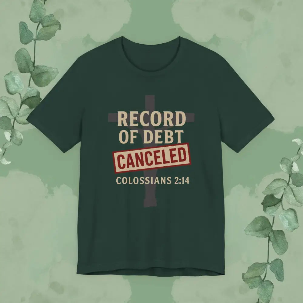 Record of Debt Canceled Christian T-Shirt | Colossians 2:14 Gospel Tee - Forest / S - T-Shirt