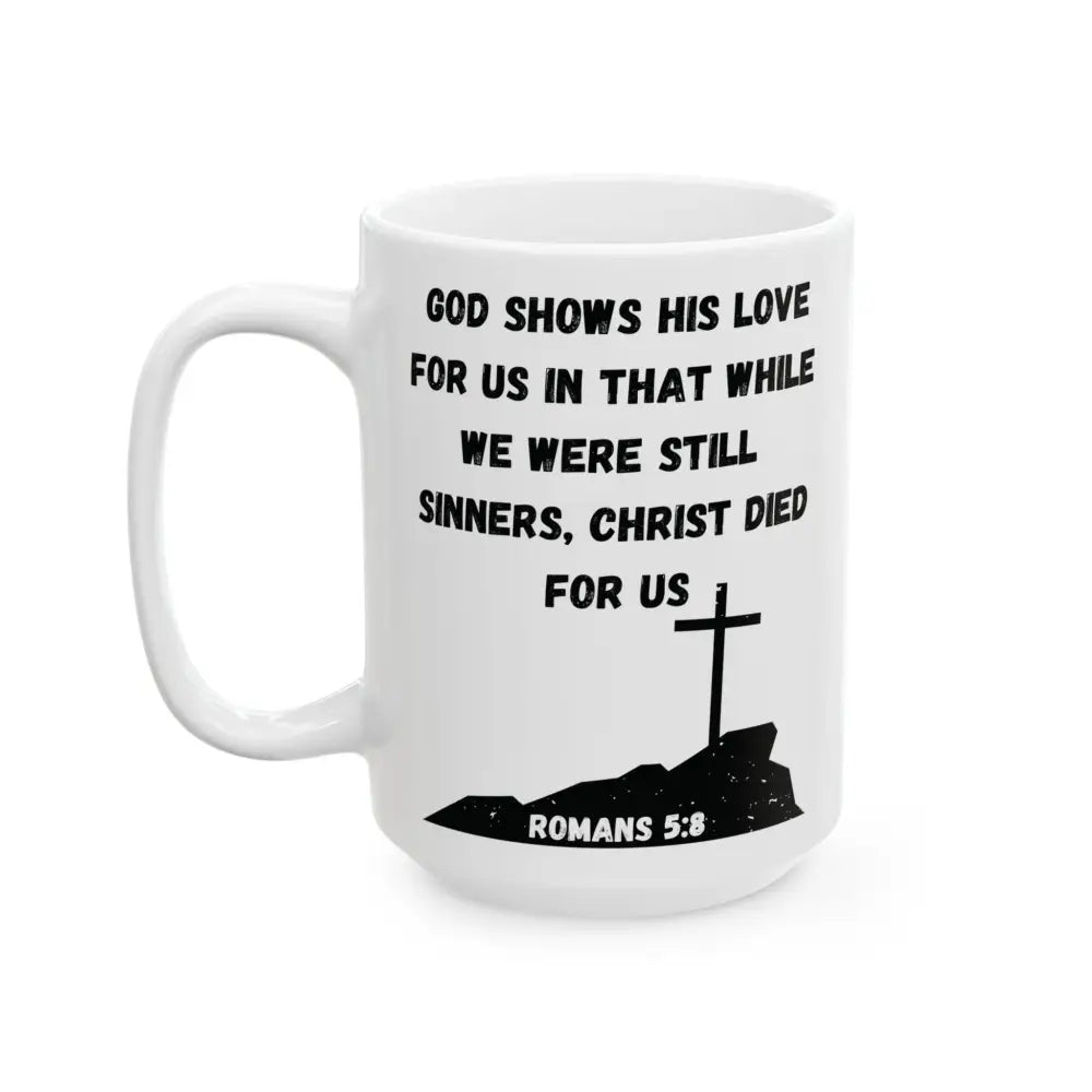 Romans 5:8 – Christ Died for Us Mug (White Ceramic Scripture Coffee Cup) - 15oz - Mug