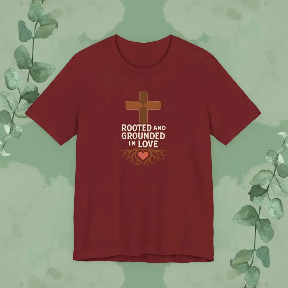 Rooted and Grounded in Love – Christian T-Shirt (Unisex Faith-Based Tee) - Cardinal / S - T-Shirt