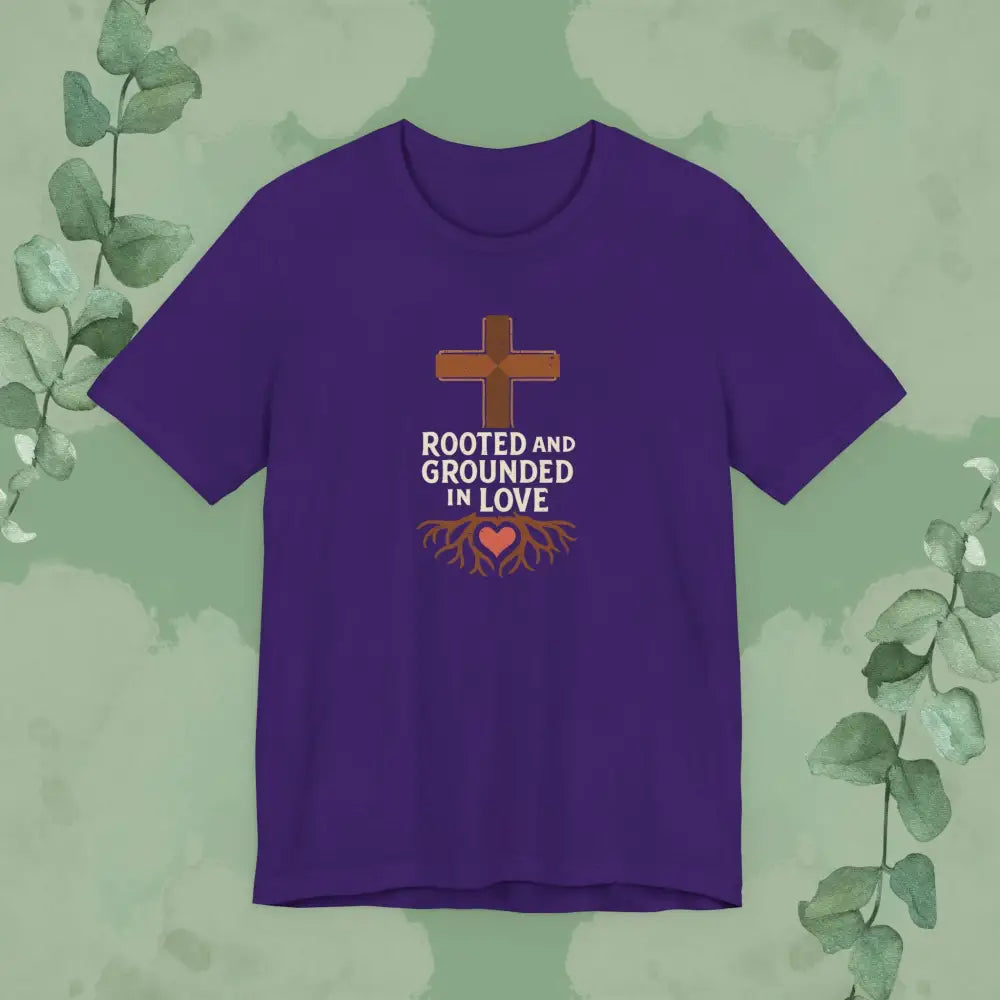 Rooted and Grounded in Love – Christian T-Shirt (Unisex Faith-Based Tee) - Team Purple / S - T-Shirt