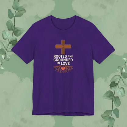 Rooted and Grounded in Love – Christian T-Shirt (Unisex Faith-Based Tee) - Team Purple / S - T-Shirt