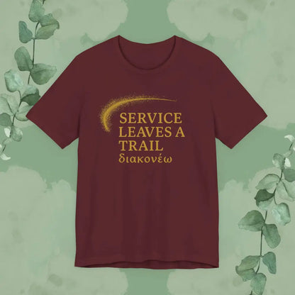 Service Leaves a Trail T-Shirt - Maroon / S - T-Shirt