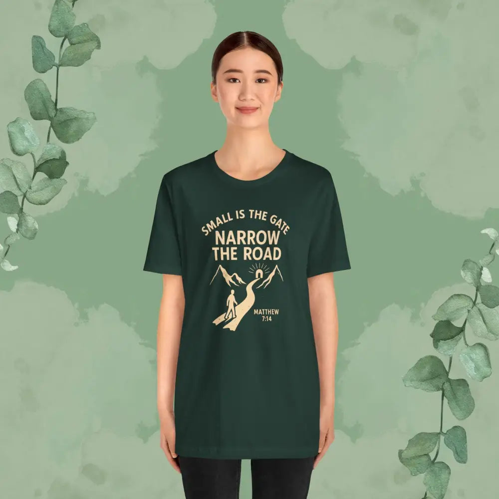 Small is the Gate Narrow the Road T-Shirt – Matthew 7:14 - T-Shirt