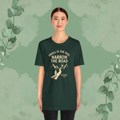 Small is the Gate Narrow the Road T-Shirt – Matthew 7:14 - T-Shirt