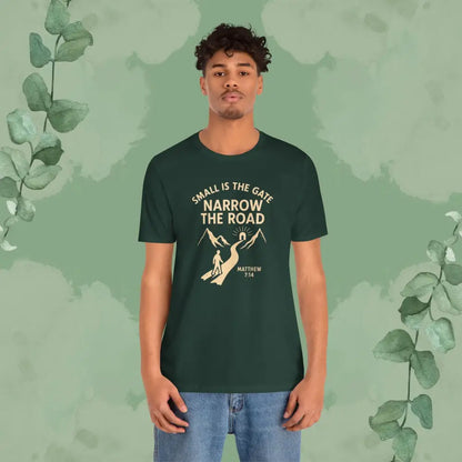 Small is the Gate Narrow the Road T-Shirt – Matthew 7:14 - T-Shirt