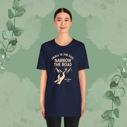 Small is the Gate Narrow the Road T-Shirt – Matthew 7:14 - Navy / S - T-Shirt