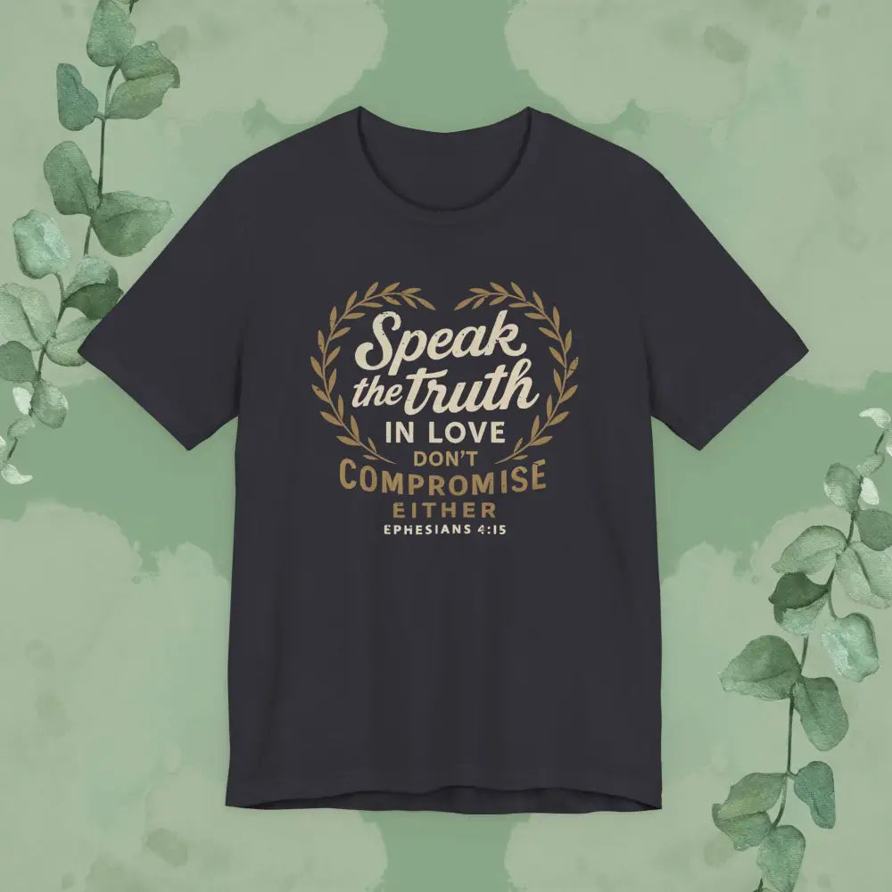 Speak the Truth in Love – Christian T-Shirt (Unisex Faith-Based Tee) - Dark Grey / XS - T-Shirt