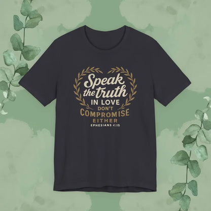 Speak the Truth in Love – Christian T-Shirt (Unisex Faith-Based Tee) - Dark Grey / XS - T-Shirt