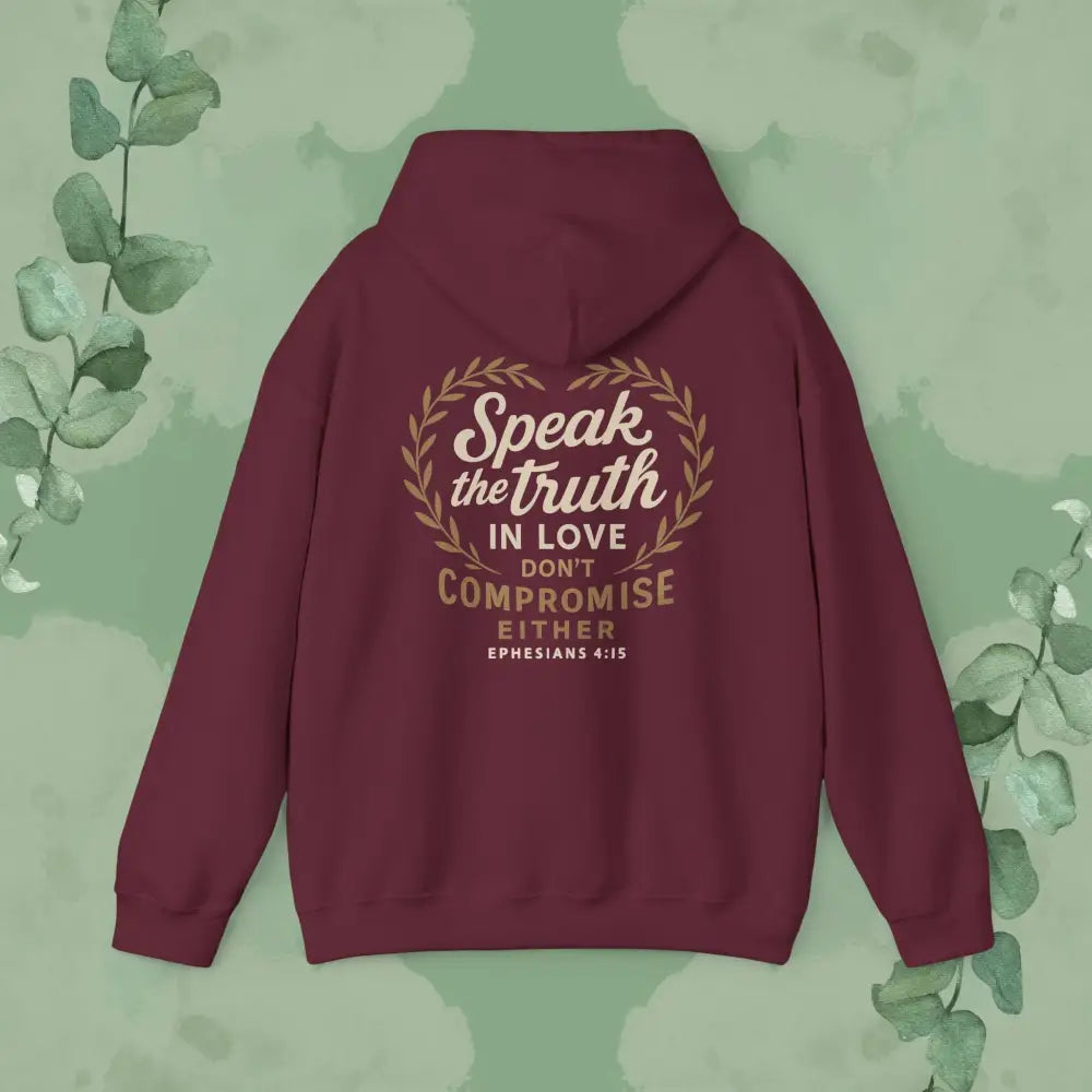 Speak the Truth in Love – Don’t Compromise Either | Hoodie - Hoodie