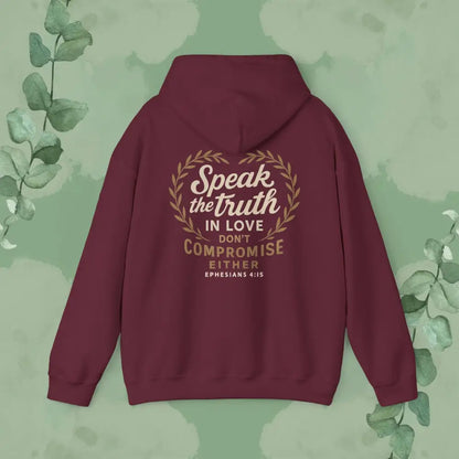Speak the Truth in Love – Don’t Compromise Either | Hoodie - Hoodie