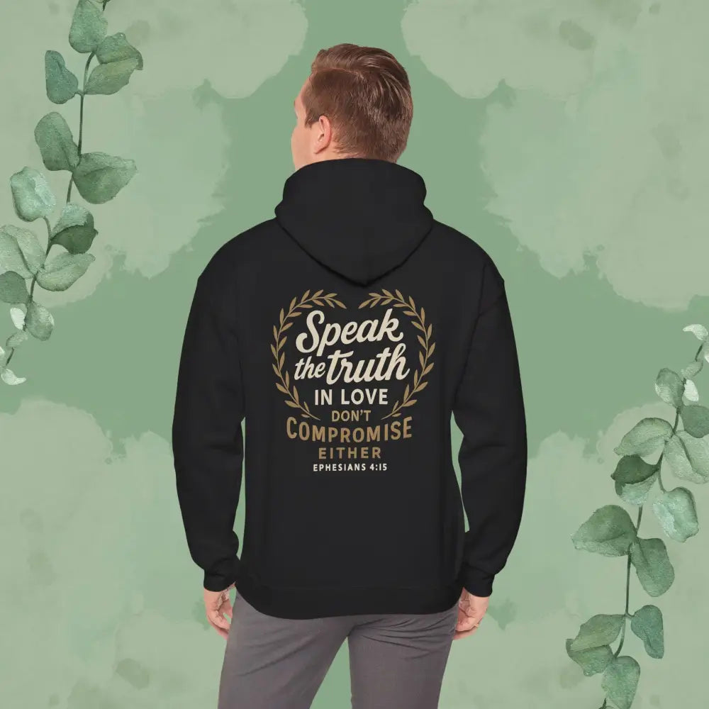 Speak the Truth in Love – Don’t Compromise Either | Hoodie - Hoodie