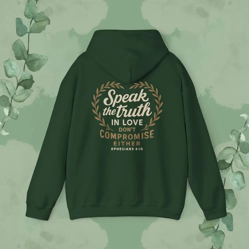 Speak the Truth in Love – Don’t Compromise Either | Hoodie - Hoodie