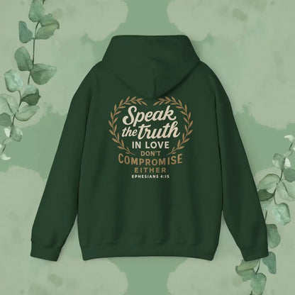 Speak the Truth in Love – Don’t Compromise Either | Hoodie - Hoodie