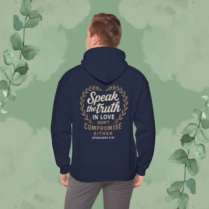 Speak the Truth in Love – Don’t Compromise Either | Hoodie - Hoodie