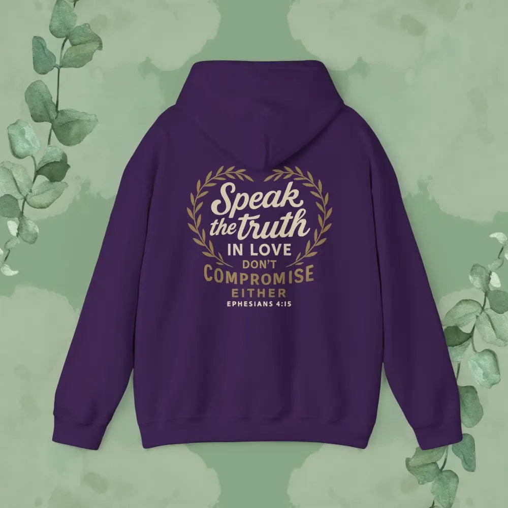 Speak the Truth in Love – Don’t Compromise Either | Hoodie - Hoodie