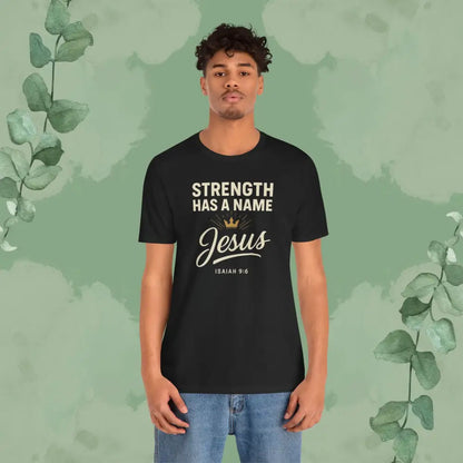 Strength Has a Name – Jesus | T-Shirt - T-Shirt