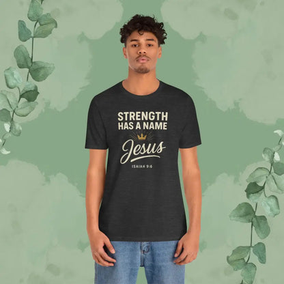 Strength Has a Name – Jesus | T-Shirt - T-Shirt