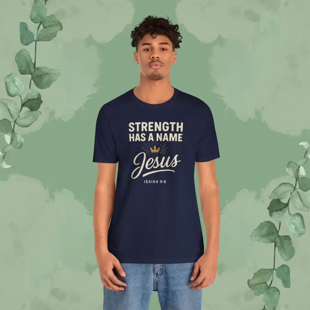 Strength Has a Name – Jesus | T-Shirt - T-Shirt