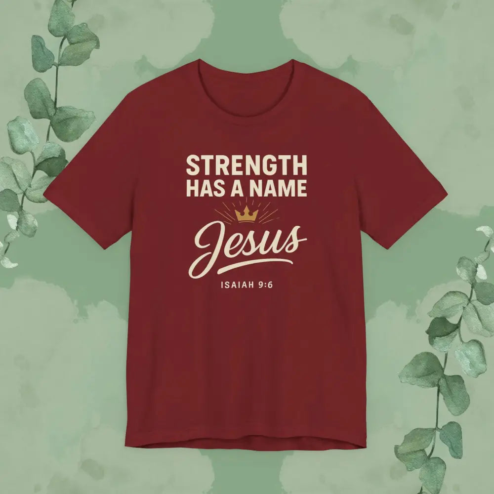 Strength Has a Name – Jesus | T-Shirt - Cardinal / S - T-Shirt