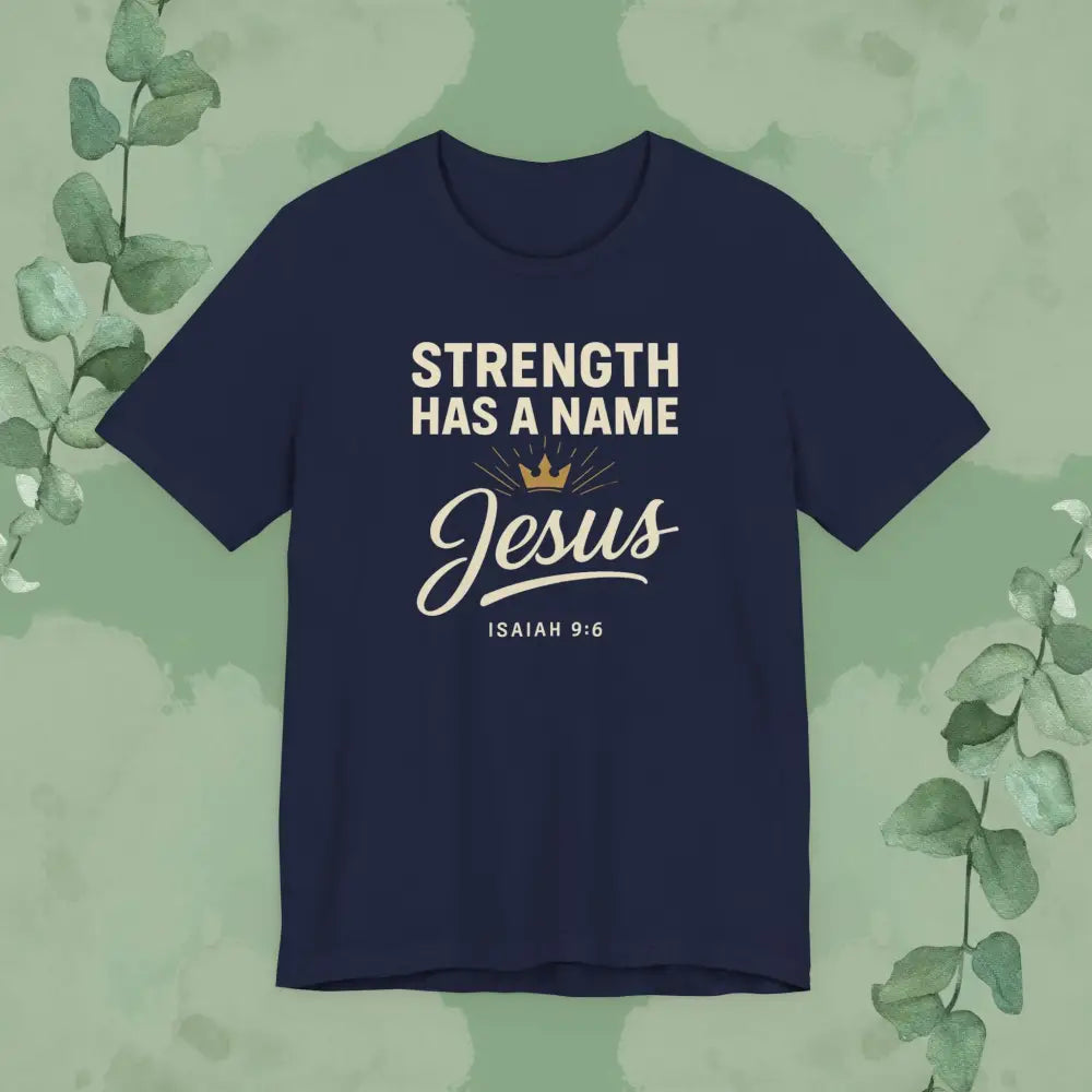 Strength Has a Name – Jesus | T-Shirt - Navy / S - T-Shirt