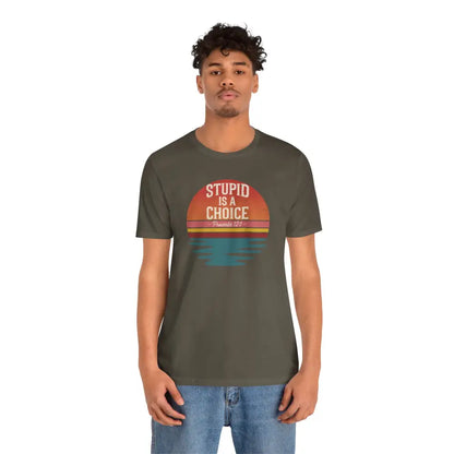 Stupid Is a Choice – Proverbs 12:1 Christian T-Shirt | Unisex Faith-Based Tee - T-Shirt