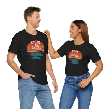 Stupid Is a Choice – Proverbs 12:1 Christian T-Shirt | Unisex Faith-Based Tee - T-Shirt