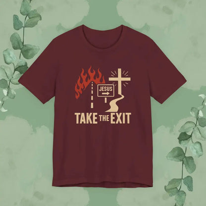 Take the Exit Christian T-Shirt | Bold Evangelistic Gospel Tee - Maroon / S - T-Shirt