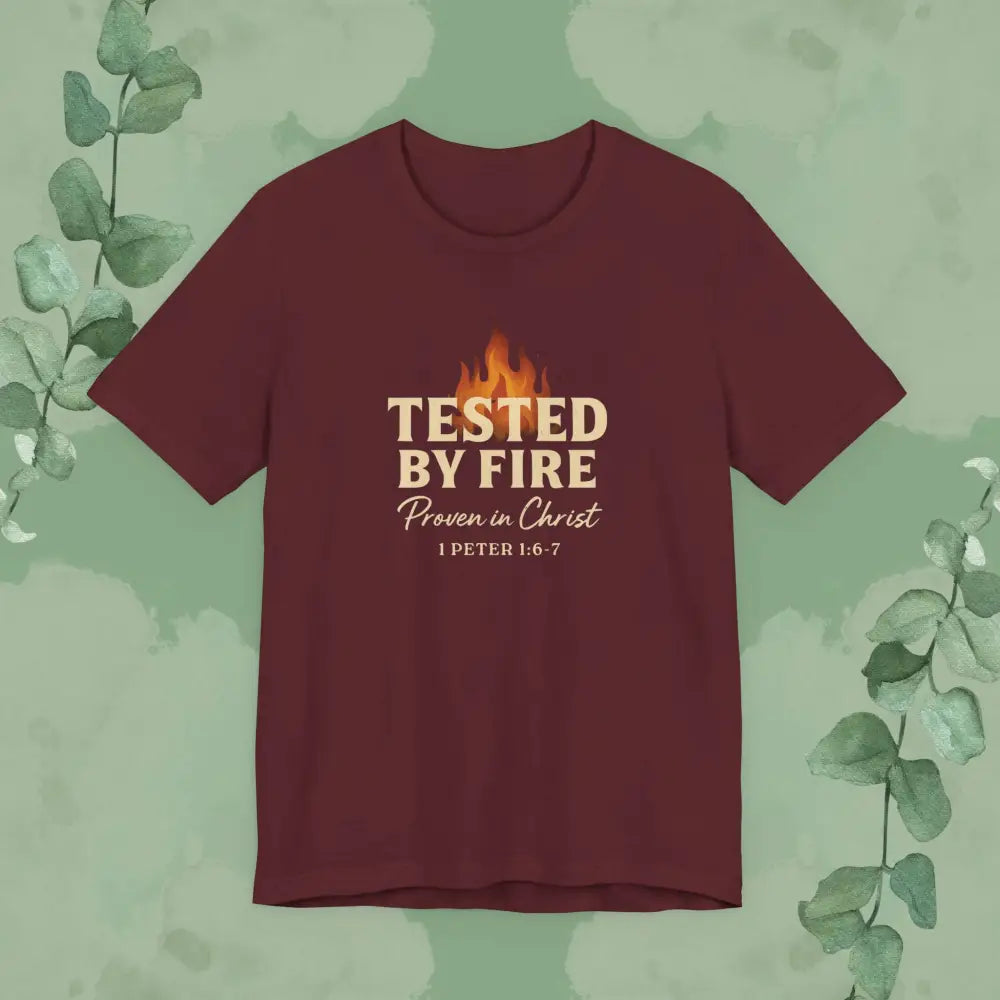 Tested by Fire – Proven in Christ T-Shirt - Maroon / S - T-Shirt