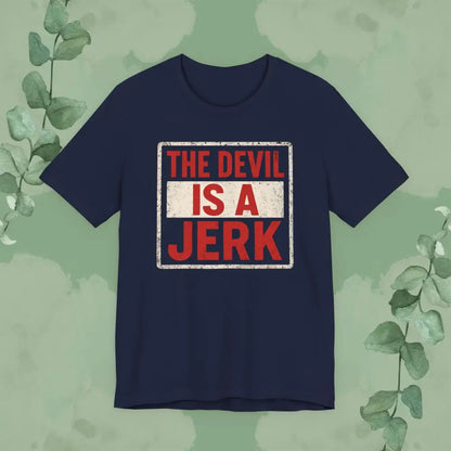 The Devil Is a Jerk T Shirt | Bold Christian Statement Tee | True Vine Design Navy / S T Shirt