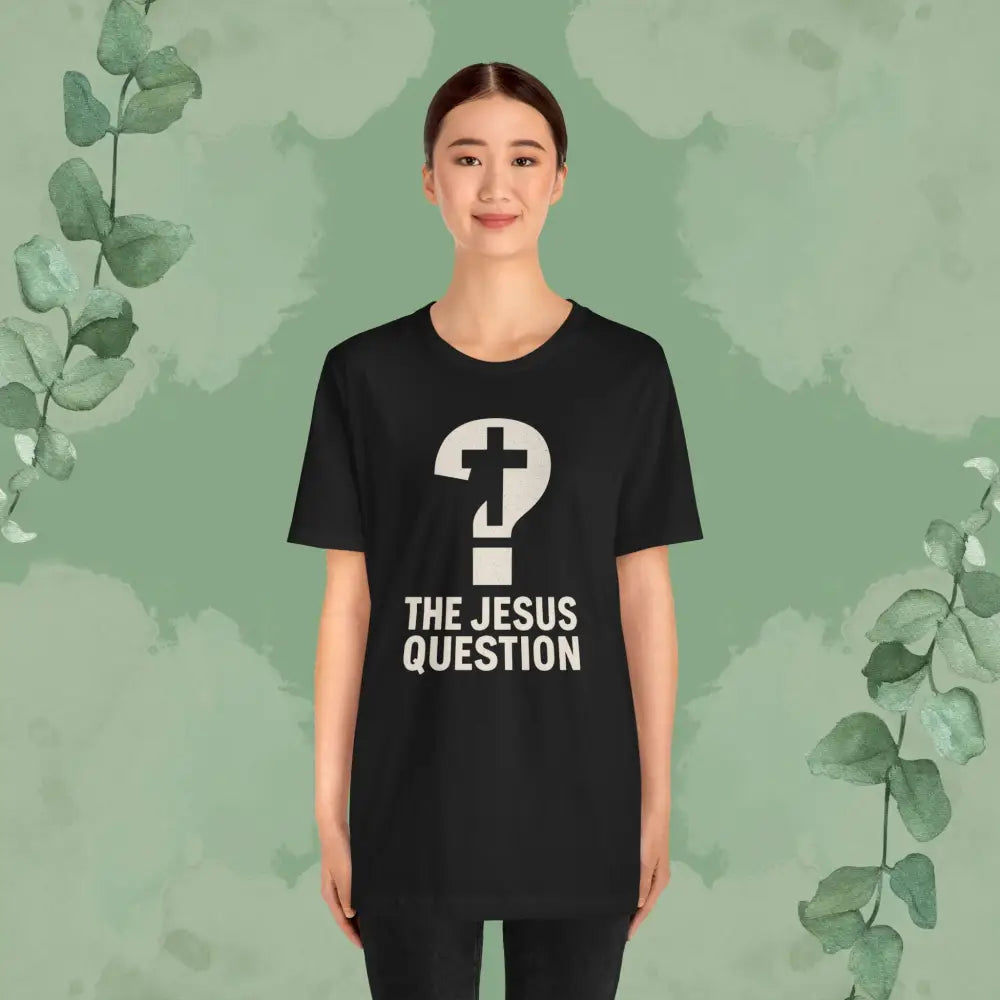 The Jesus Question Christian T-Shirt | Bold Evangelistic Conversation Starter - T-Shirt