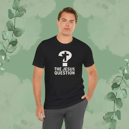 The Jesus Question Christian T-Shirt | Bold Evangelistic Conversation Starter - T-Shirt