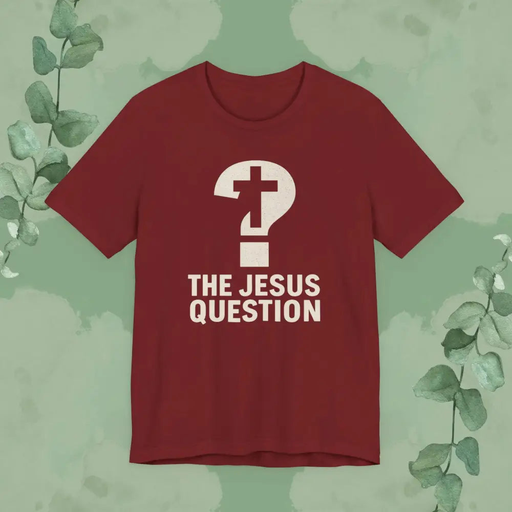 The Jesus Question Christian T-Shirt | Bold Evangelistic Conversation Starter - Cardinal / S - T-Shirt