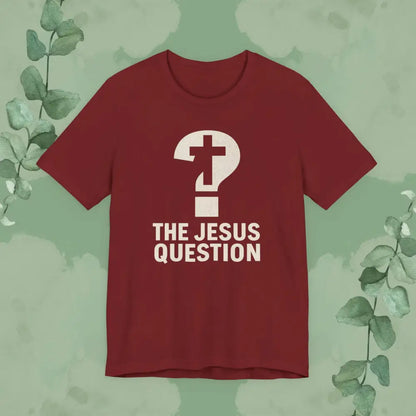 The Jesus Question Christian T-Shirt | Bold Evangelistic Conversation Starter - Cardinal / S - T-Shirt