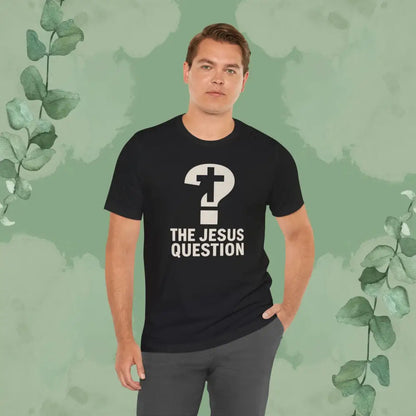 The Jesus Question Christian T-Shirt | Bold Evangelistic Conversation Starter - T-Shirt