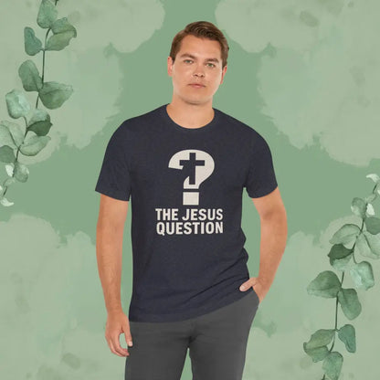 The Jesus Question Christian T-Shirt | Bold Evangelistic Conversation Starter - T-Shirt