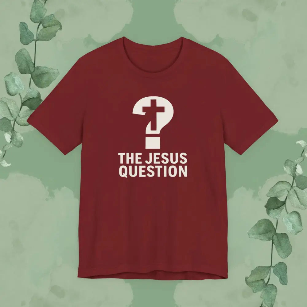 The Jesus Question Christian T-Shirt | Bold Evangelistic Conversation Starter - Cardinal / S - T-Shirt