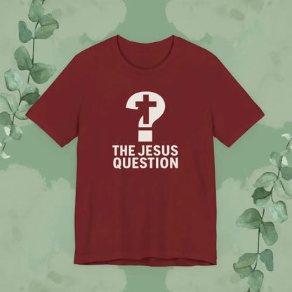 The Jesus Question Christian T-Shirt | Bold Evangelistic Conversation Starter - Cardinal / S - T-Shirt
