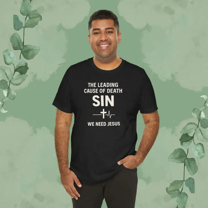 The Leading Cause of Death Is Sin T-Shirt - T-Shirt