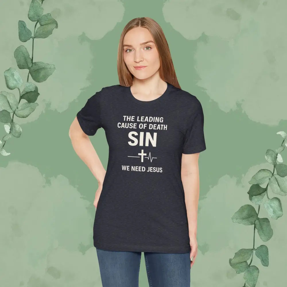 The Leading Cause of Death Is Sin T-Shirt - T-Shirt