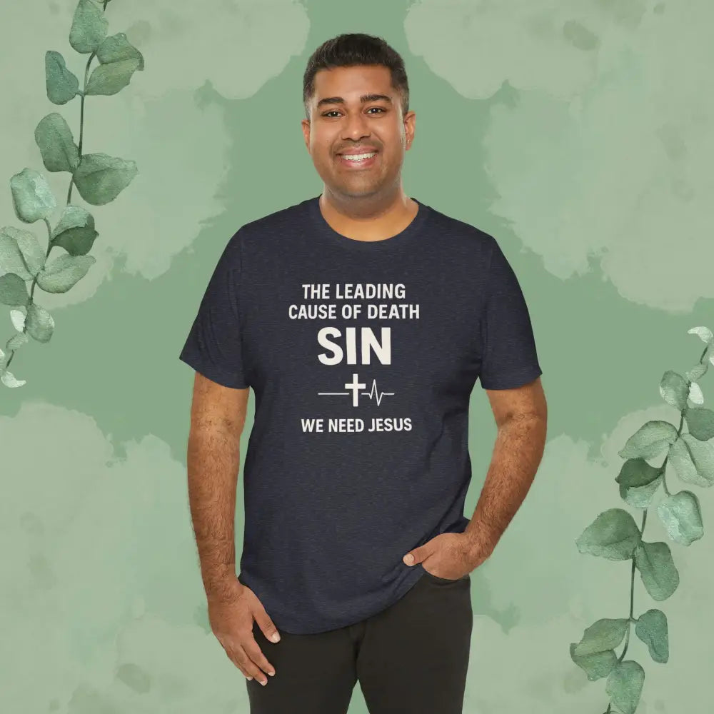 The Leading Cause of Death Is Sin T-Shirt - T-Shirt