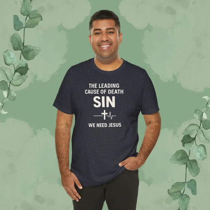 The Leading Cause of Death Is Sin T-Shirt - T-Shirt