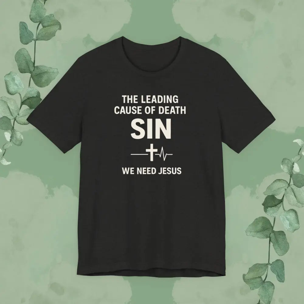 The Leading Cause of Death Is Sin T-Shirt - Black Heather / S - T-Shirt